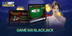 Cách chơi bài Blackjack đầy đủ chi tiết 2024