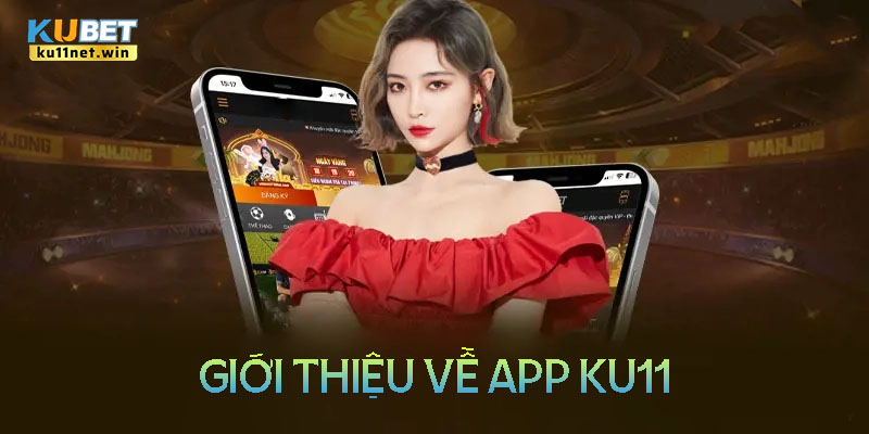 Giới thiệu đôi nét về App Ku11